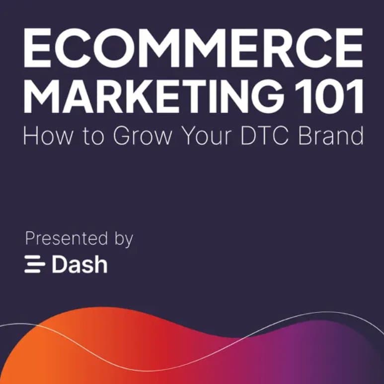 Ecommerce Marketing 101: How to Grow Your DTC Brand