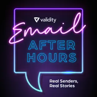 Email After Hours: The Podcast for Email Senders by Validity