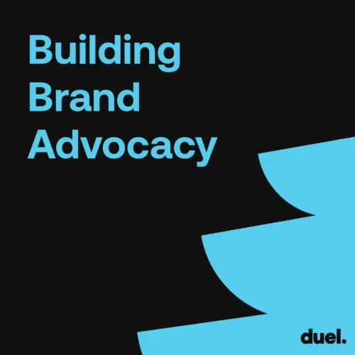 Building Brand Advocacy by Duel